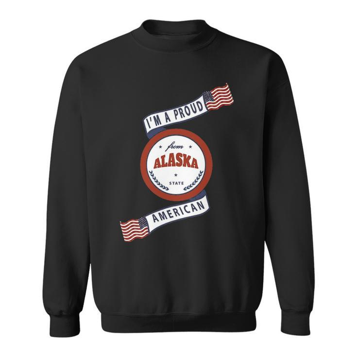 I'm A Proud American From Alaska State Sweatshirt