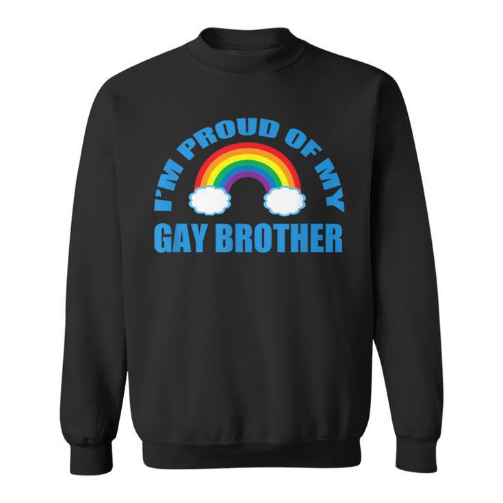 I'm Proud Of My Gay Brother Sweatshirt