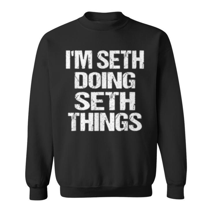 I'm Seth Doing Seth Things Personalized First Name Sweatshirt