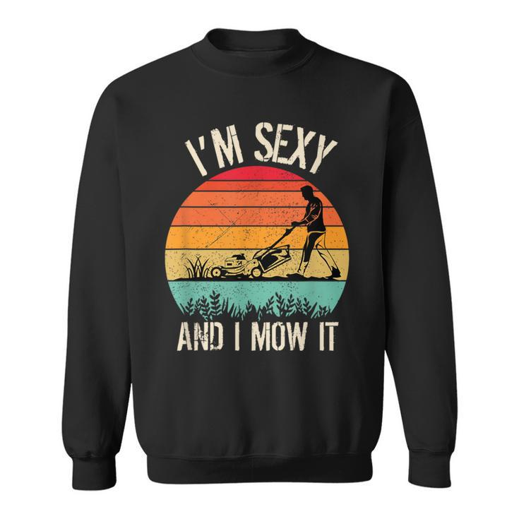 I'm Sexy And I Mow It Gardening Sunset Vintage Sweatshirt