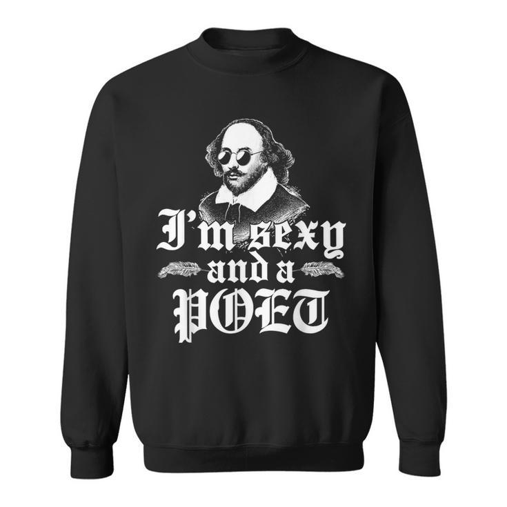 I'm Sexy And A Poet Writer Prose And Poetry Sweatshirt