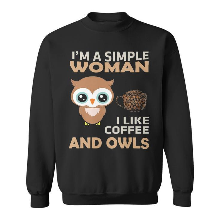 I'm A Simple Woman I Like Coffee And Owls Sweatshirt