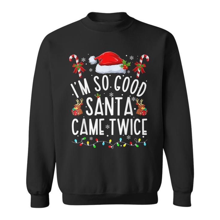 I'm So Good Santa Came Twice Santa Christmas Pajama Sweatshirt