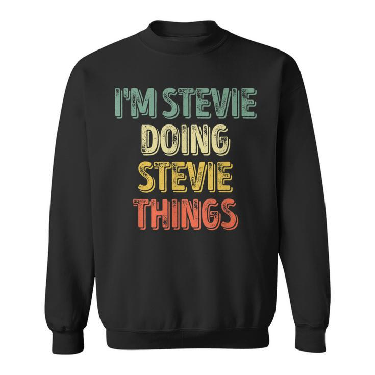 I'm Stevie Doing Stevie Things Personalized First Name Sweatshirt