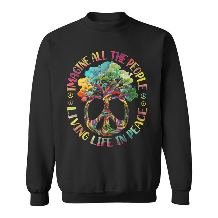 Imagine-All People Living Life In Peace Hippie Tie Dye Tree Sweatshirt