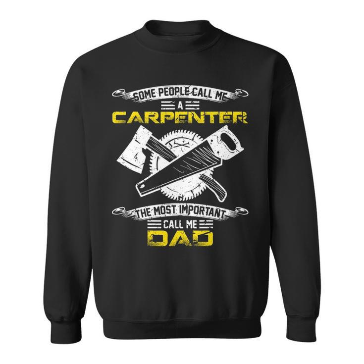 Most Important Call Me Dad Woodworking Carpenter Papa Sweatshirt