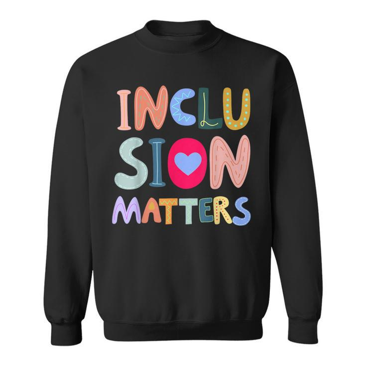 Inclusion Matters Autism Awareness Special Education Teacher Sweatshirt