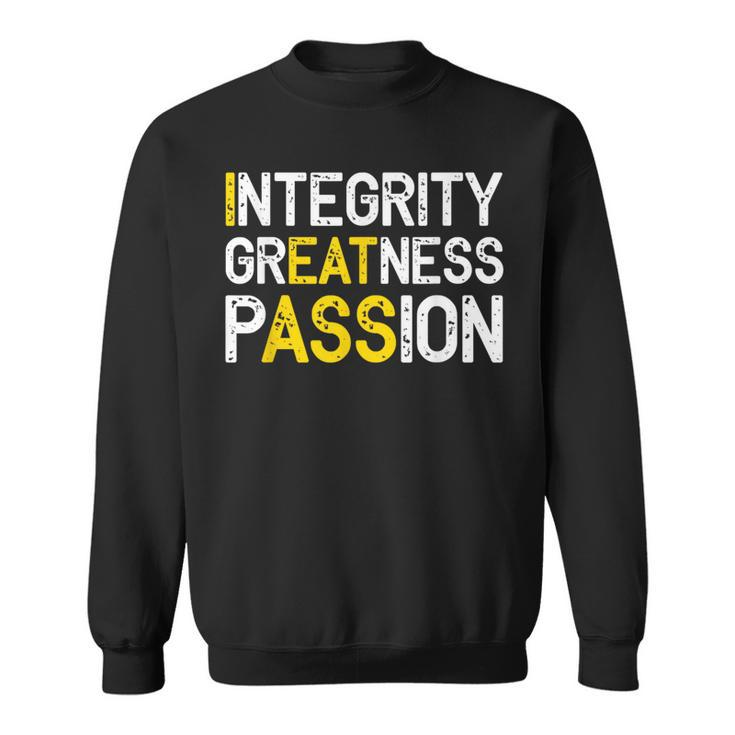 Integrity Greatness Passion Sweatshirt