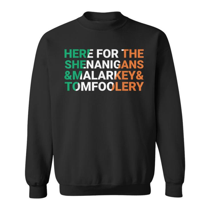 Irish Here For The Shenanigans Malarkey And Tomfoolery Sweatshirt