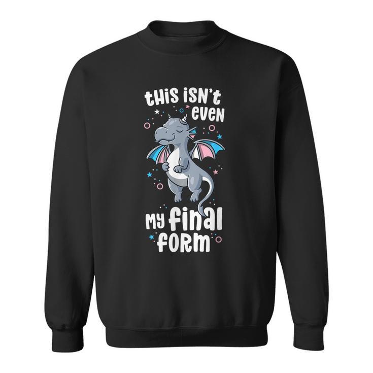 This Isn't Even My Final Form Asexual Dragon Kawaii Lgbt Sweatshirt