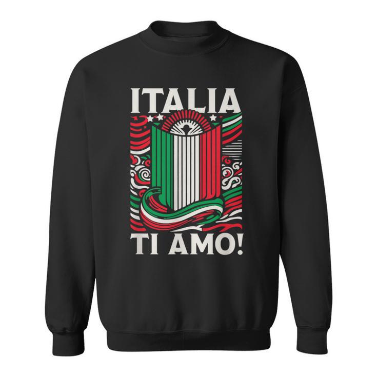 Italia Ti Amo Italia I Love You Italy Flag Sweatshirt