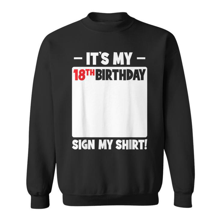 It's My 18Th Birthday 18 Years Old Birthday Party Sign My Sweatshirt