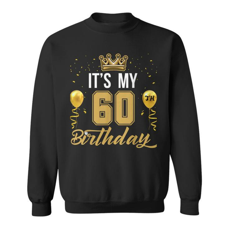 It's My 60Th Birthday Party Years Old Birthday For Men Sweatshirt