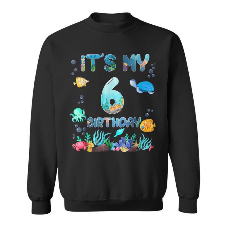 It's My 6Th Birthday Boy Sea Fish Ocean Animals Aquarium Sweatshirt