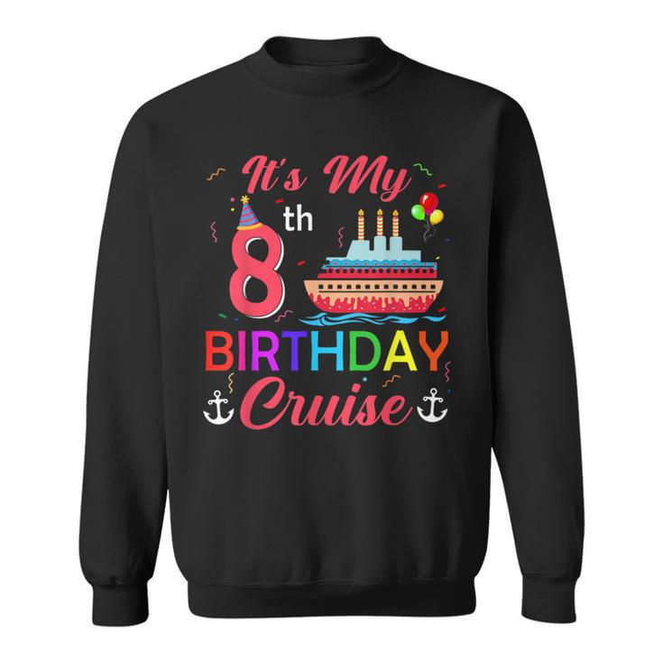 It's My 8Th Birthday Cruise 8 Year Old Party Vacation Crew Sweatshirt