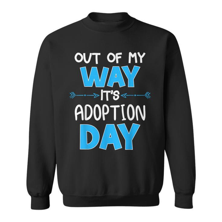 Out Of My Way Its Adoption Day Awareness Sweatshirt