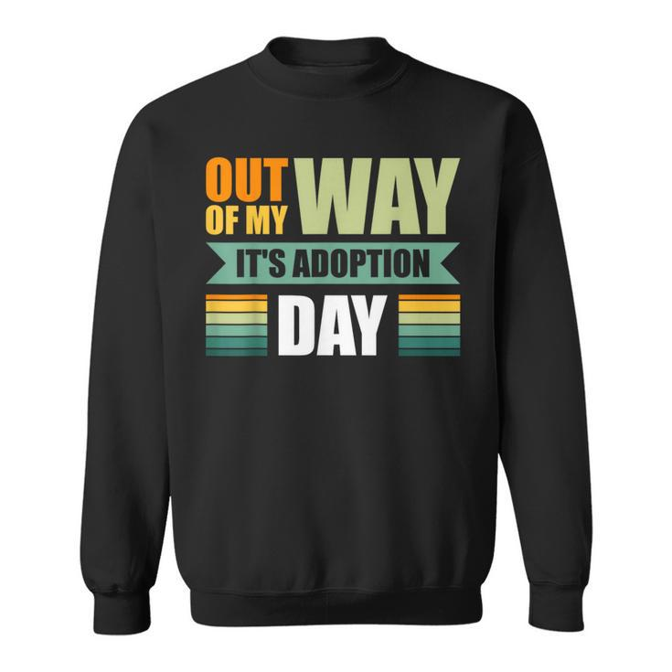 Out Of My Way It's Adoption Day Sweatshirt