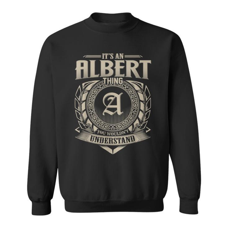 It's An Albert Thing You Wouldn't Understand Name Vintage Sweatshirt
