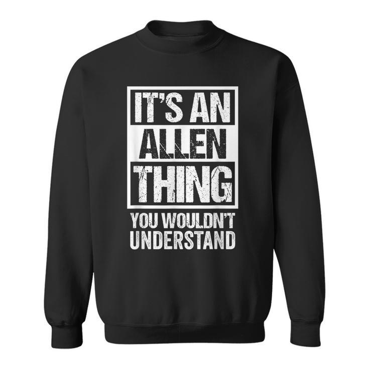 It's An Allen Thing You Wouldn't Understand Family Name Sweatshirt