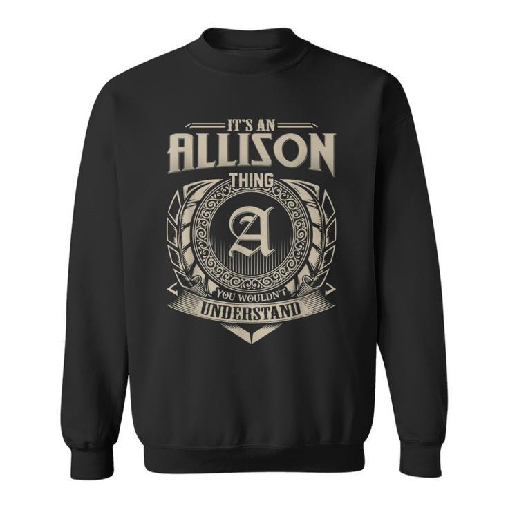 It's An Allison Thing You Wouldn't Understand Name Vintage Sweatshirt