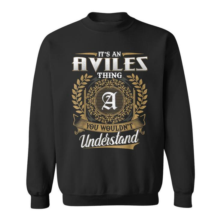 It's An Aviles Thing You Wouldn't Understand Name Classic Sweatshirt