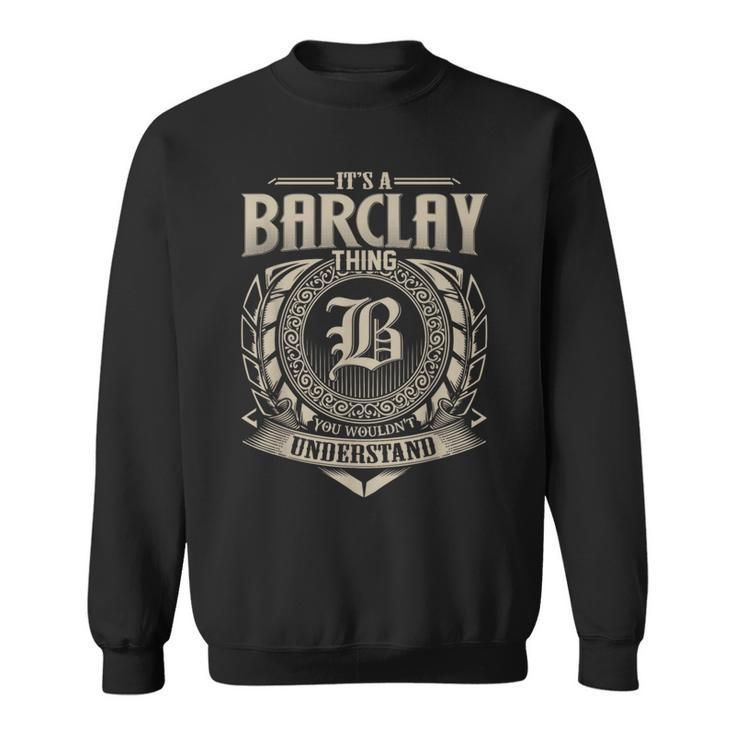 It's A Barclay Thing You Wouldn't Understand Name Vintage Sweatshirt