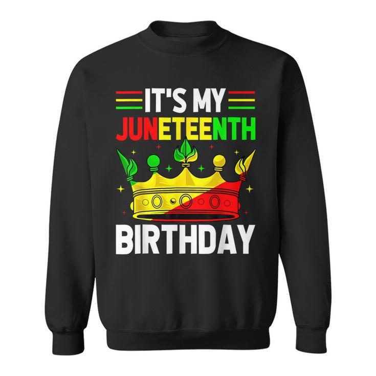 Its My Birthday Junenth Melanin Pride African American Sweatshirt