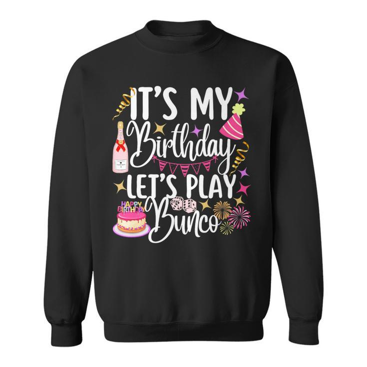 It's My Birthday Let's Play Bunco Player Party Dice Game Sweatshirt