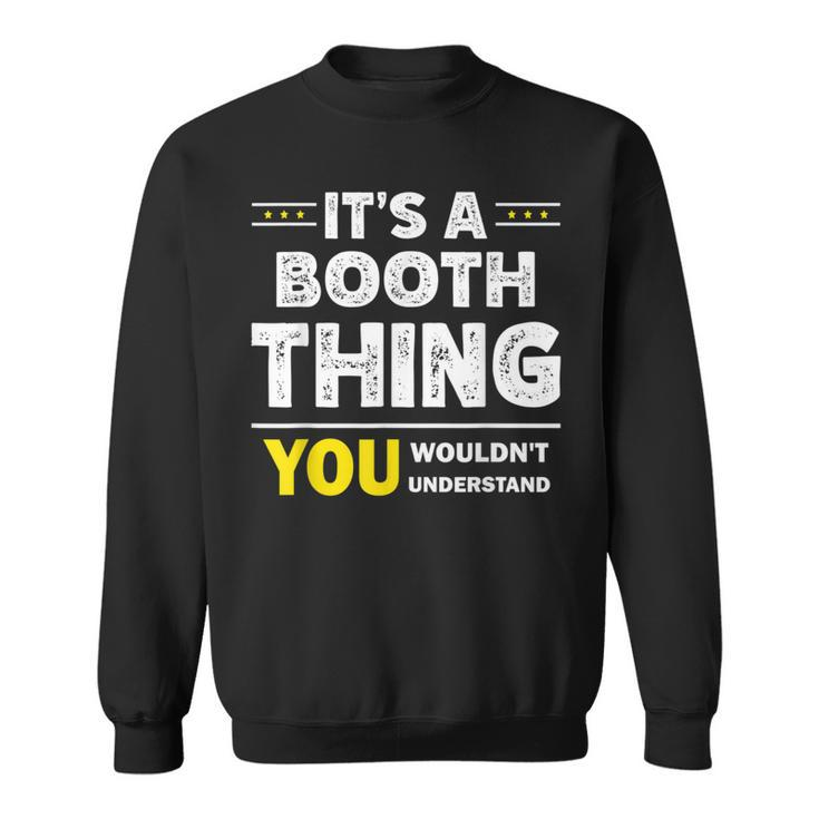 It's A Booth Thing You Wouldn't Understand Family Name Sweatshirt