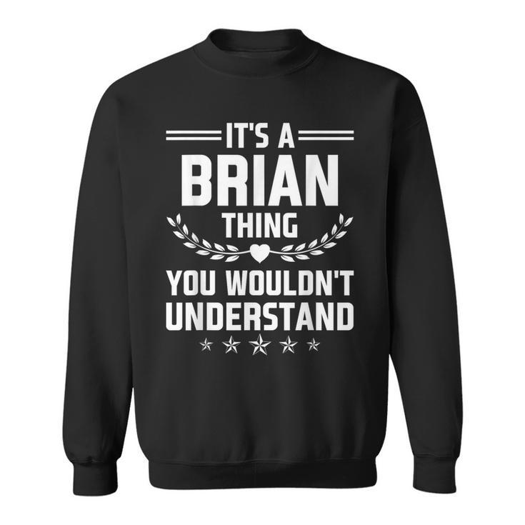 It's A Brian Thing You Wouldn't Understand Name Sweatshirt