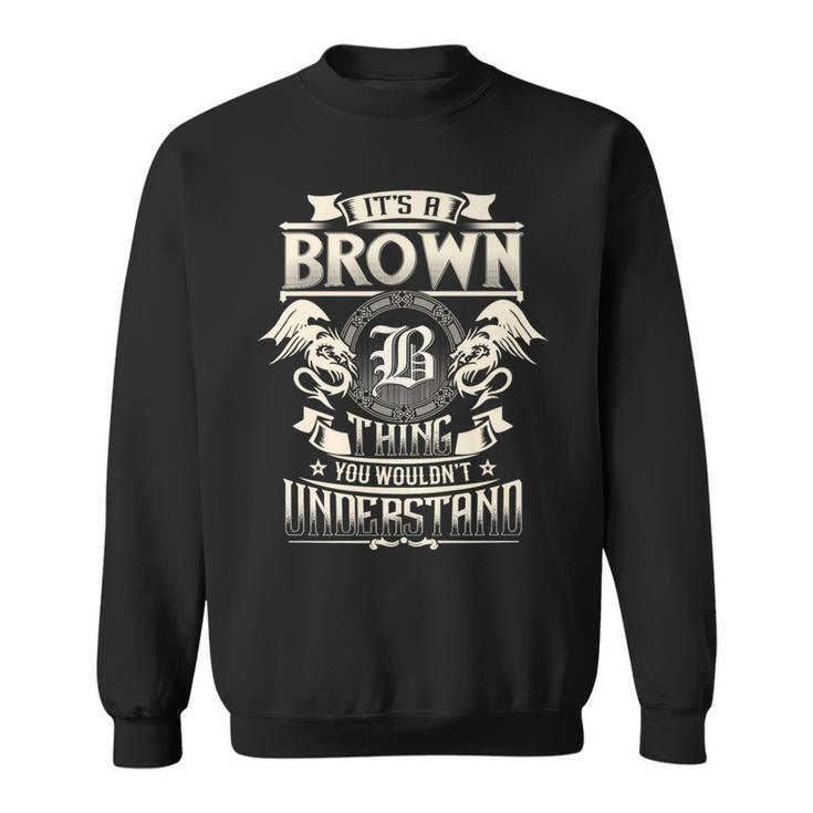 It's A Brown Thing You Wouldn't Understand Family Name Sweatshirt