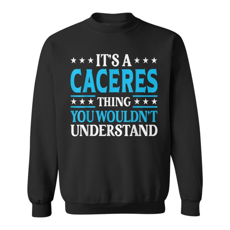 It's A Caceres Thing Surname Family Last Name Caceres Sweatshirt