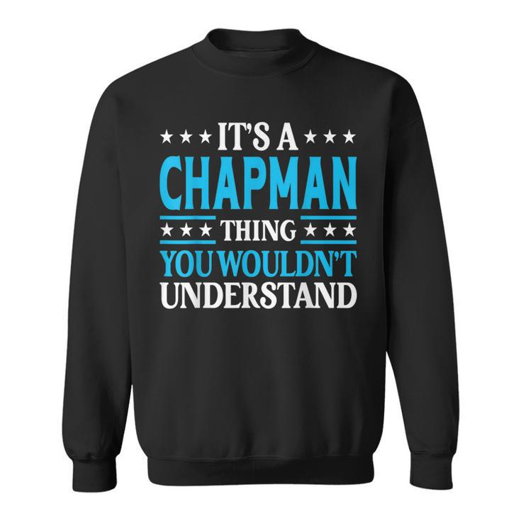 It's A Chapman Thing Surname Family Last Name Chapman Sweatshirt