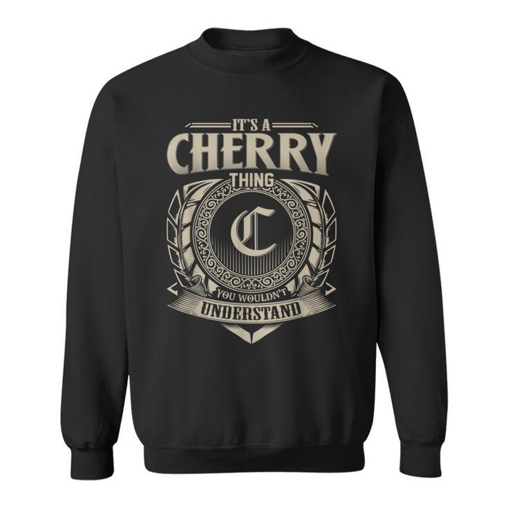 It's A Cherry Thing You Wouldn't Understand Name Vintage Sweatshirt