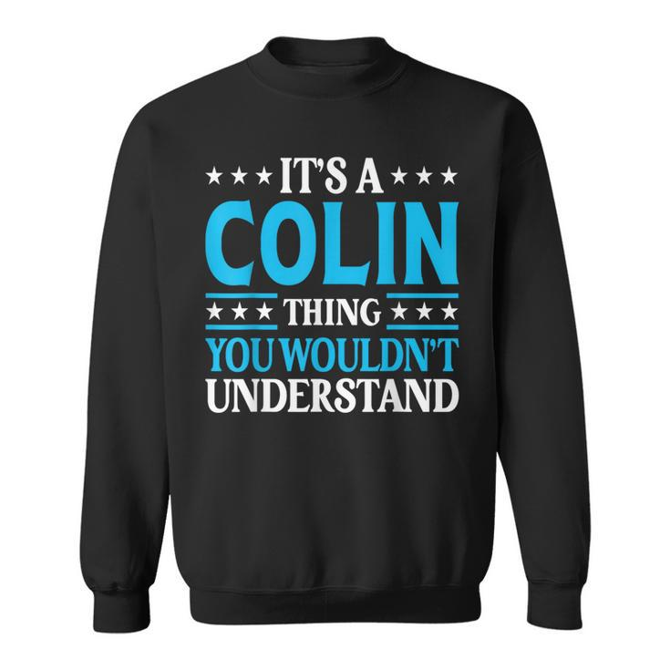 It's A Colin Thing Surname Team Family Last Name Colin Sweatshirt