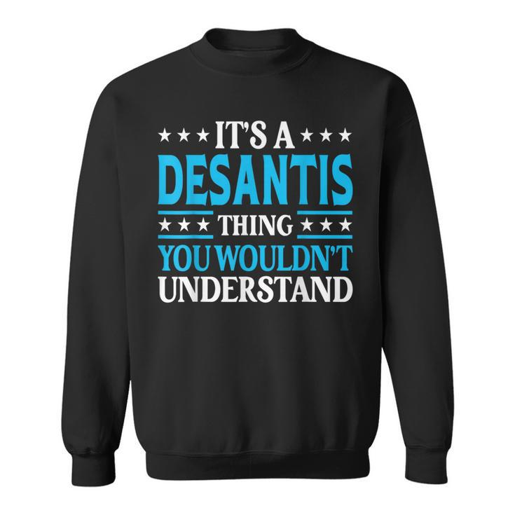 It's A Desantis Thing Surname Family Last Name Desantis Sweatshirt