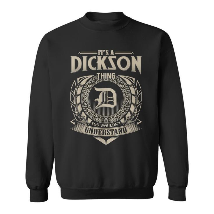 It's A Dickson Thing You Wouldn't Understand Name Vintage Sweatshirt