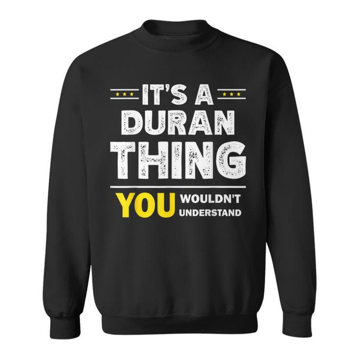 It's A Duran Thing You Wouldn't Understand Family Name Sweatshirt