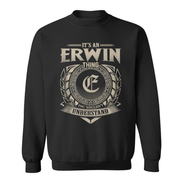 It's An Erwin Thing You Wouldn't Understand Name Vintage Sweatshirt