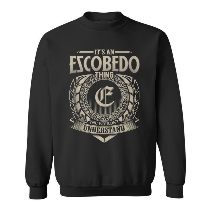 It's An Escobedo Thing You Wouldn't Understand Name Vintage Sweatshirt