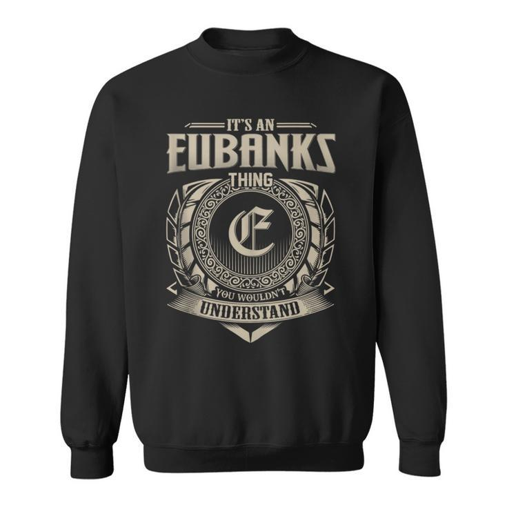It's An Eubanks Thing You Wouldn't Understand Name Vintage Sweatshirt
