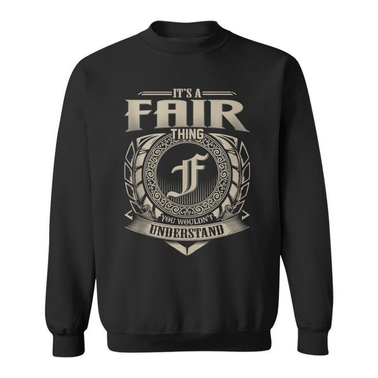 It's A Fair Thing You Wouldn't Understand Name Vintage Sweatshirt