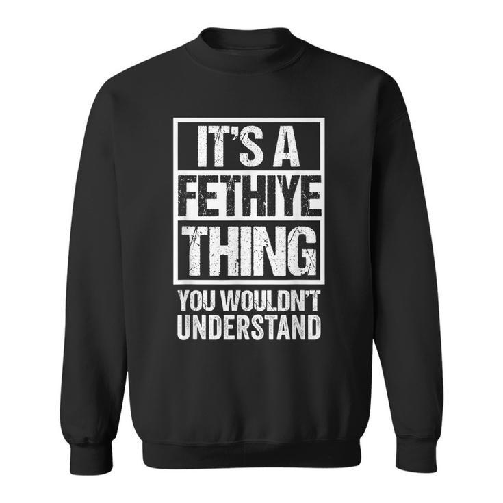 It's A Fethiye Thing You Wouldn't Understand First Name Sweatshirt