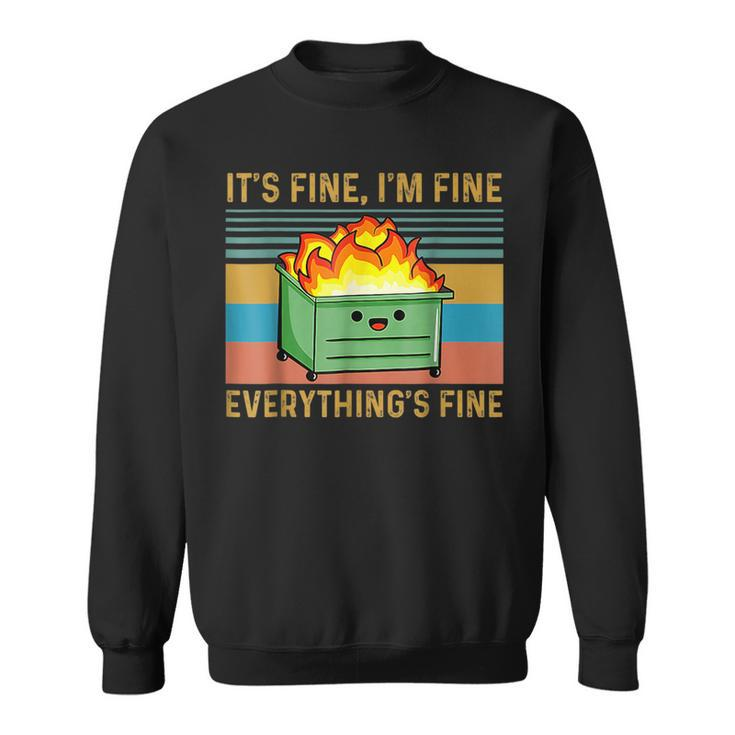 It's Fine I'm Fine Everything's Fine Lil Dumpster Fire Sweatshirt