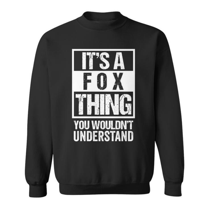 It's A Fox Thing You Wouldn't Understand Family Name Sweatshirt