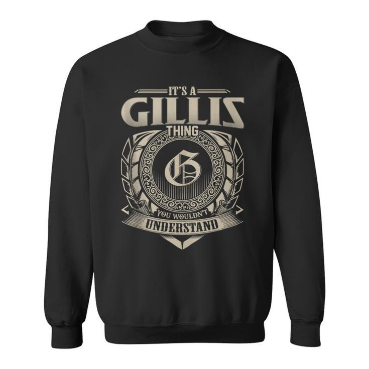 It's A Gillis Thing You Wouldn't Understand Name Vintage Sweatshirt