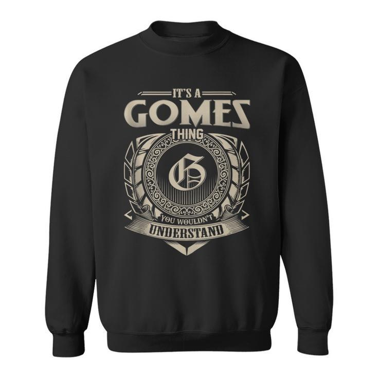 It's A Gomes Thing You Wouldn't Understand Name Vintage Sweatshirt