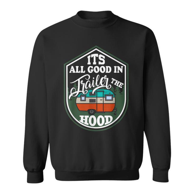 It's All Good In The Trailer Hood Camping Van Graphic Sweatshirt