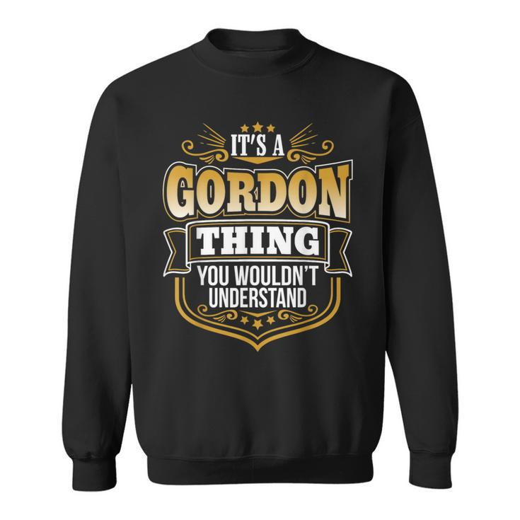 Its A Gordon Thing You Wouldnt Understand Sweatshirt