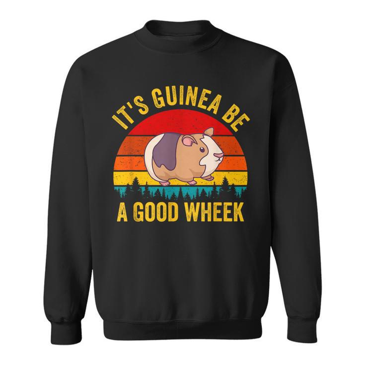 It's Guinea Be A Good Wheek Guinea Pig Piggy Sweatshirt